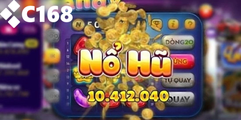 Hướng dẫn tham gia chơi nổ hũ tại C168